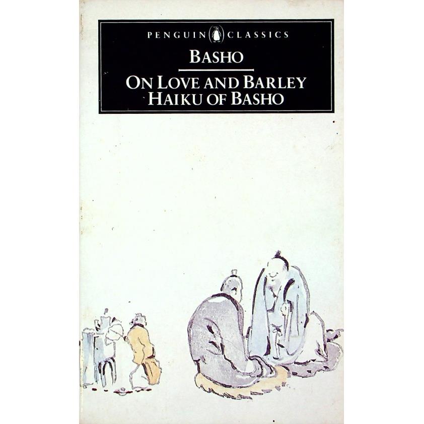 On Love and Barley：Haiku of Basho《愛與大麥：芭蕉俳句》／Matsuo Basho松尾芭蕉 (Author)  Lucien Stryk (Translator， Introduction)