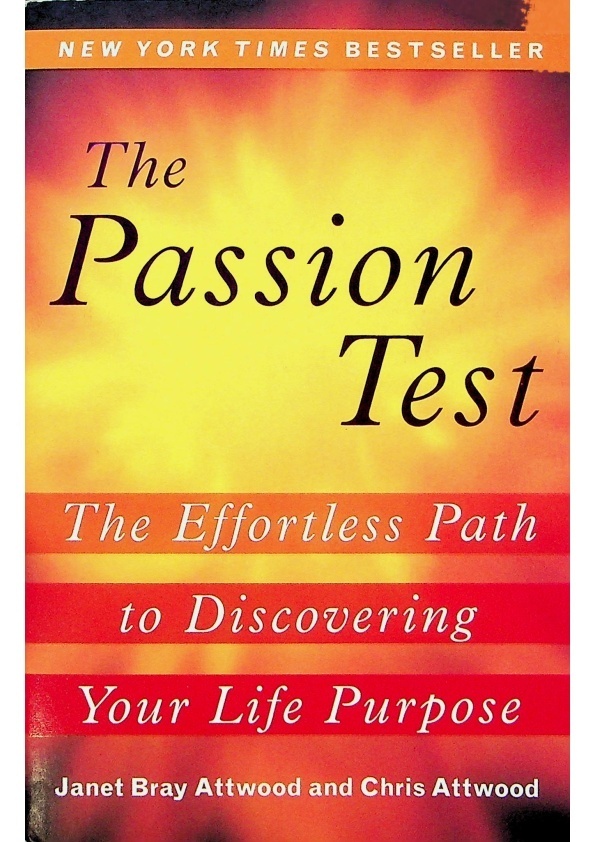 The Passion Test：The Effortless Path to Discovering Your Life Purpose／Janet Attwood、Chris Attwood_0