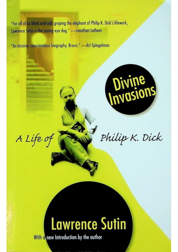 Divine Invasions：A Life of Philip K. Dick／Lawrence Sutin_0