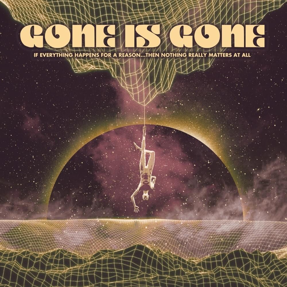Gone Is Gone - If Everything Happens For A Reason…Then Nothing Really Matters At All (LP黑膠唱片)_0