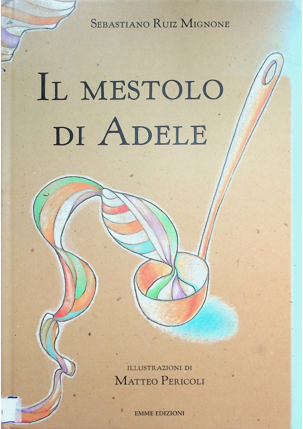 Il mestolo di Adele（Italian/義大利文）／Sebastiano R. Mignone， Matteo Pericoli_0