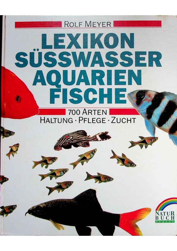 Lexikon Süßwasser- Aquarienfische. Haltung， Zucht und Pflege(German/德文)／Rolf. Meyer_0