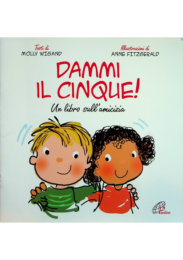 Dammi il cinque! Un libro sull’amicizia（Italian/義大利文）／Molly Wigand (Author)， A. Fitzgerald (Illustrator)_0