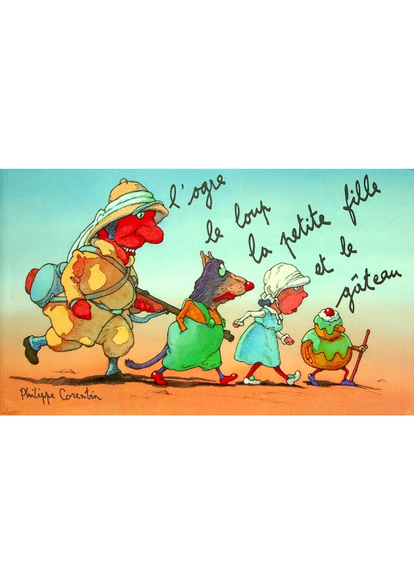 L’OGRE LE LOUP LA PETITE FILLE ET LE GATEAU(French/法文)／PHILIPPE CORENTIN_0